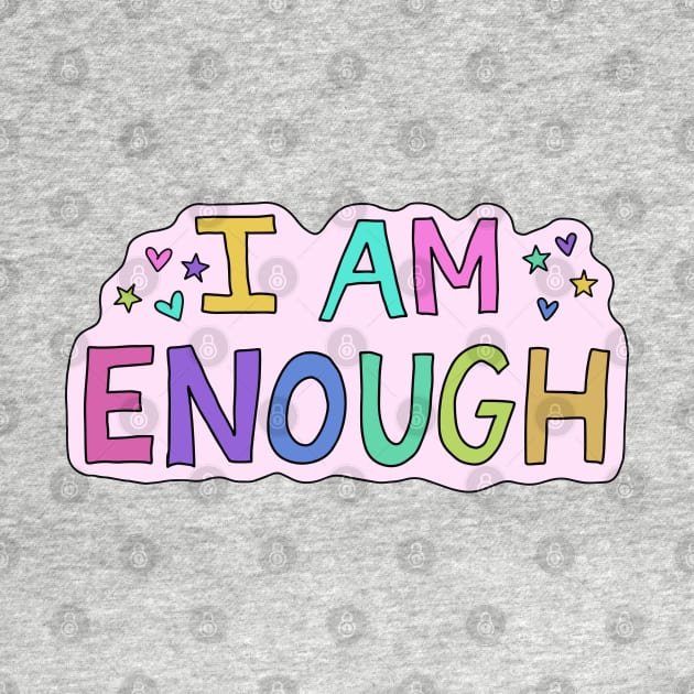 I am Enough by Gold Star Creative